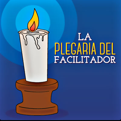 La Plegaria del Facilitador